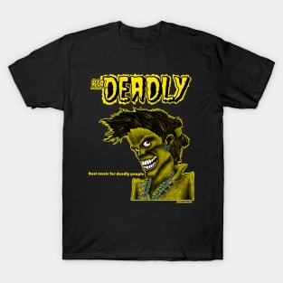 Real Deadly T-Shirt